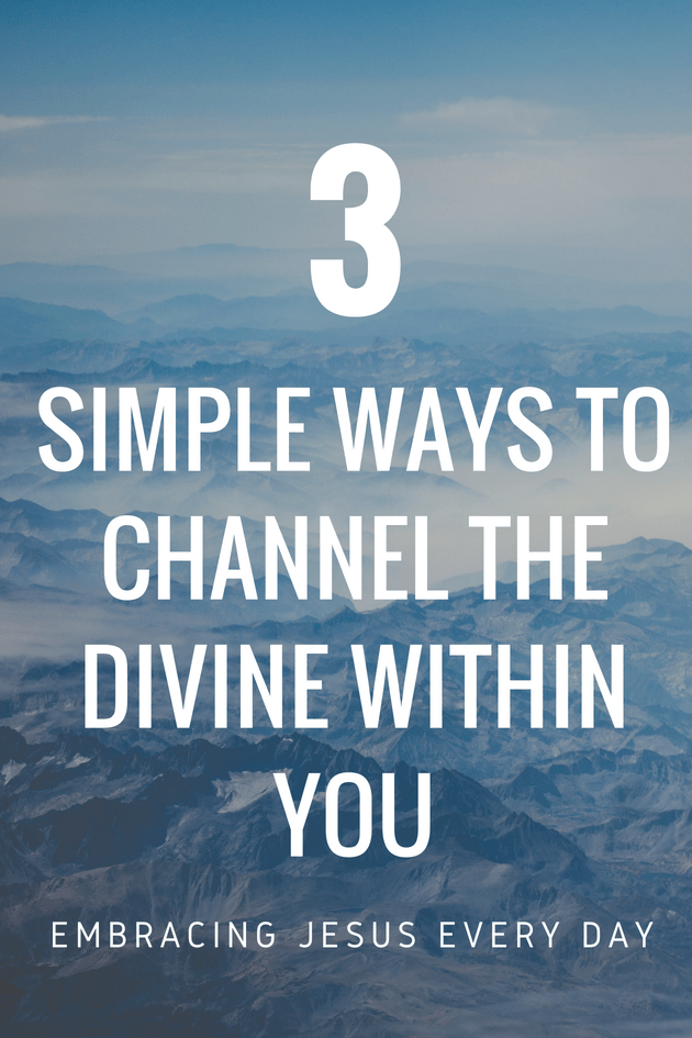 3 easy ways to channel the divine within you